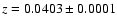 $z=0.0403\pm 0.0001$