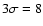 $3\sigma=8$