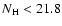 $N_{\rm H}<21.8$