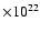 $\times 10^{22}$
