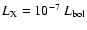 $L_{\rm X}=10^{-7}~L_{\rm bol}$