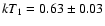 $kT_1=0.63\pm0.03$