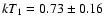 $kT_1=0.73\pm0.16$