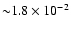 ${\sim }1.8 \times 10^{-2}$