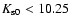$K_{\rm s0}<10.25$