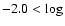 $-2.0<\log$