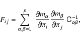 \begin{displaymath}F_{ij}=\sum_{\alpha,\beta=1}^p\; \frac{\partial m_\alpha}{\pa...
...artial m_\beta}{\partial \pi_j}\;\tens{C}^{-1}_{\alpha\beta} ,
\end{displaymath}