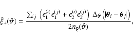 \begin{displaymath}\hat{\xi}_+(\vartheta)=\frac{\sum_{ij}\;\left(\epsilon_{1}^{(...
...\theta}_i-\vec{\theta}_j\vert\right)}{2n_{\rm p}(\vartheta)} ,
\end{displaymath}