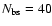 $N_{\rm bs}=40$