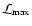 $\mathcal{L}_{\rm max}$