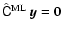 $\hat{\tens{C}}^{\rm ML}~\vec{y}=\vec{0}$