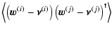 $\displaystyle \left\langle \left(\vec{w}^{(i)}-\vec{\nu}^{(i)}\right)\left(\vec{w}^{(j)}-\vec{\nu}^{(j)}\right)^{\rm t} \right\rangle$