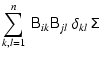 $\displaystyle \sum_{k,l=1}^{n}~\tens{B}_{ik} \tens{B}_{jl}~\delta_{kl}~\tens{\Sigma}$