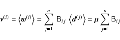 \begin{displaymath}\vec{\nu}^{(i)}=\left\langle\vec{w}^{(i)}\right\rangle=
\su...
...d}^{(j)}\right\rangle=
\vec{\mu} \sum_{j=1}^{n}\tens{B}_{ij}
\end{displaymath}