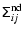 $\displaystyle \tens{\Sigma}^{\rm nd}_{ij}$
