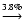 $\stackrel{3.8\%}{\longrightarrow}$