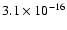 $3.1\times 10^{-16}$
