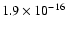 $1.9\times 10^{-16}$