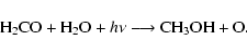 \begin{displaymath}{\rm H_2CO + H_2O} + h\nu \stackrel{ }{\longrightarrow} {\rm CH_3OH + O}.
\end{displaymath}