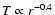 $T\propto r^{-0.4}$