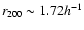$r_{200}\sim 1.72 h^{-1}$
