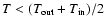 $T< (T_{\rm out}+T_{\rm in})/2$
