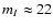 $m_I \approx 22$