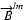 $\overrightarrow{B}^{lm}$