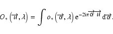 \begin{displaymath}O_{*}\left(\overrightarrow{u},\lambda\right) = \int o_{*}\lef...
...row{\alpha}\overrightarrow{u}}{\rm d}\overrightarrow{\alpha}.
\end{displaymath}