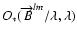 $O_{*}(\overrightarrow{B}^{lm}/\lambda,\lambda)$