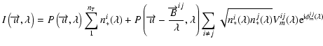 $\displaystyle I\left(\overrightarrow{u},\lambda\right) =
P\left(\overrightarrow...
...a)n_{*}^{j}(\lambda)}V_{m}^{ij}(\lambda){\rm e}^{{\rm i}\phi_{m}^{ij}(\lambda)}$