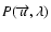 $P(\overrightarrow{u},\lambda)$