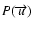 $P(\overrightarrow{u})$