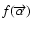 $f(\overrightarrow{\alpha})$