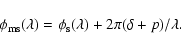 \begin{displaymath}\phi_{\rm ms}(\lambda)=\phi_{\rm s}(\lambda)+2\pi(\delta+p)/\lambda.
\end{displaymath}