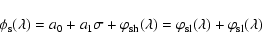 \begin{displaymath}\phi_{\rm s}(\lambda)=a_{0}+a_{1}\sigma+\varphi_{\rm sh}(\lambda)=\varphi_{\rm sl}(\lambda)+\varphi_{\rm sl}(\lambda)
\end{displaymath}