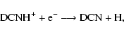 \begin{displaymath}{\rm DCNH^{+} + e^{-} \longrightarrow DCN + H, }
\end{displaymath}