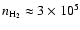 $n_{\rm H_{2}} \approx 3 \times 10^{5}$