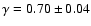 $\gamma=0.70\pm0.04$