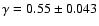 $\gamma=0.55\pm0.043$
