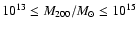$10^{13} \le M_{200}/M_{\odot} \le 10^{15}$