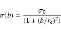 \begin{displaymath}\sigma(b)=\frac{\sigma_0}{(1+(b/r_{\rm c})^2)}
\end{displaymath}