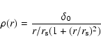 \begin{displaymath}\rho(r)=\frac{\delta_0}{r/r_{\rm s}(1+(r/r_{\rm s})^2)}
\end{displaymath}