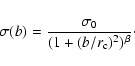 \begin{displaymath}\sigma(b)=\frac{\sigma_0}{(1+(b/r_{\rm c})^2)^{\beta}}\cdot
\end{displaymath}