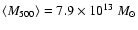 $\langle M_{500}\rangle=7.9\times 10^{13}~M_{\odot}$