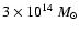 $3 \times 10^{14}~M_{\odot}$