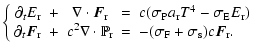 $\displaystyle \left\{
\begin{array}{ccccl}
\partial_t E_{\rm r} &+&\nabla \cdot...
... & = & -(\sigma_{\rm F} +\sigma_{\rm s}) c \vec{ F}_{\rm r}.
\end{array}\right.$