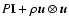 $P{\mathbb I} + \rho \vec{ u}\otimes \vec{ u}$