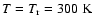 $T=T_{\rm r}=300 \; {\rm K}$