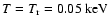 $T=T_{\rm r}=0.05 \; {\rm keV}$